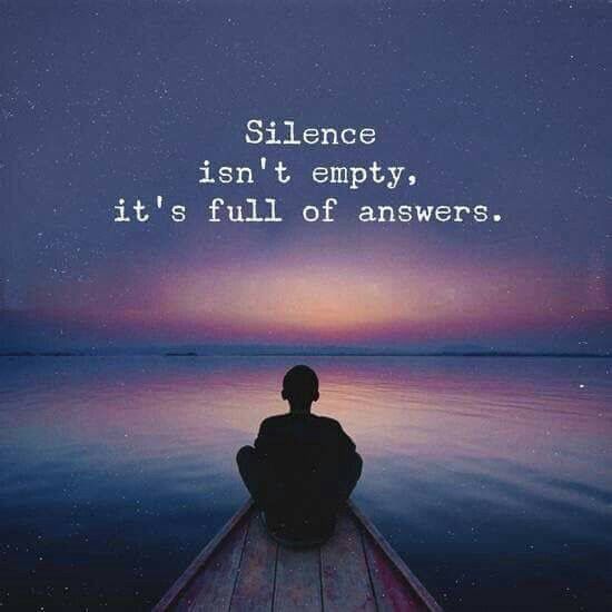Silence isn't empty, it's full of answers.